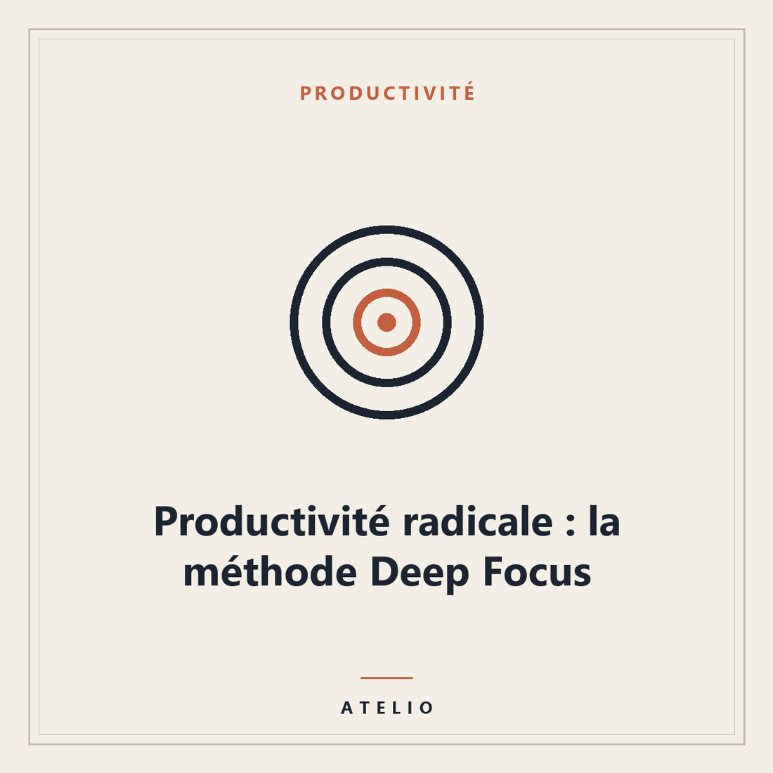 Productivité radicale : la méthode Deep Focus — couverture Atelio
